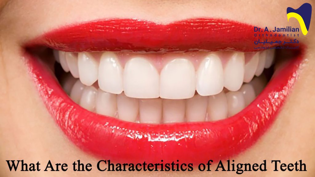 What are the characteristics of aligned teeth? Dr Jamilian