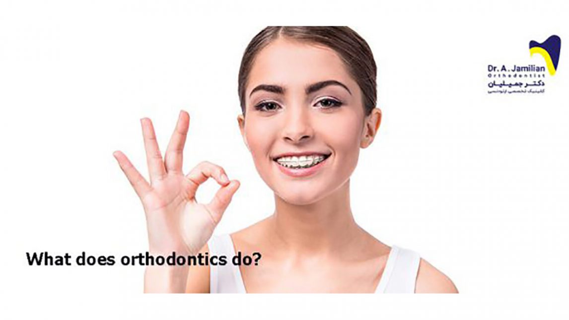 What does orthodontic do? Dr Jamilian